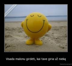 Visada malonu girdėti, kai tave giria už nieką - 