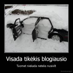 Visada tikėkis blogiausio - Tuomet niekada neteks nusivilt