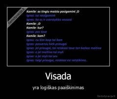 Visada - yra logiškas paaiškinimas