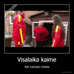 Visalaika kaime - Bet niekada mieste