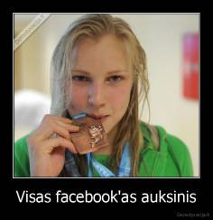 Visas facebook'as auksinis - 