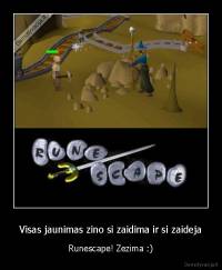 Visas jaunimas zino si zaidima ir si zaideja - Runescape! Zezima :)