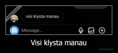 Visi klysta manau - 