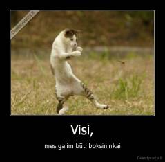 Visi, - mes galim būti boksininkai