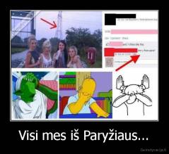Visi mes iš Paryžiaus... - 
