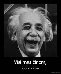Visi mes žinom, - kodėl jis juokiasi