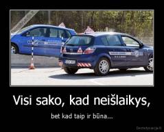 Visi sako, kad neišlaikys, - bet kad taip ir būna...