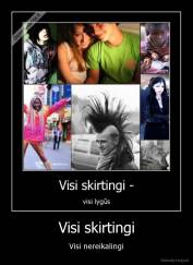 Visi skirtingi - Visi nereikalingi