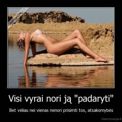 Visi vyrai nori ją "padaryti" - Bet vėliau nei vienas nenori prisimti tos, atsakomybės