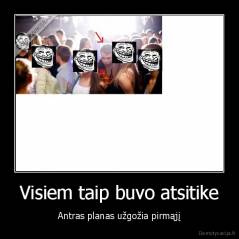 Visiem taip buvo atsitike - Antras planas užgožia pirmąjį