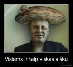 Visiems ir taip viskas aišku - 