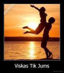 Viskas Tik Jums - 