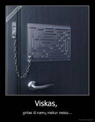 Viskas,  - girtas iš namų niekur neisiu...