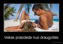 Viskas prasideda nuo draugystės - 