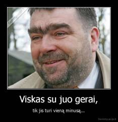 Viskas su juo gerai, - tik jis turi vieną minusą...