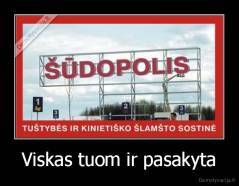 Viskas tuom ir pasakyta - 