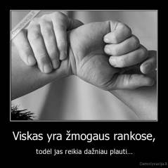 Viskas yra žmogaus rankose, - todėl jas reikia dažniau plauti...