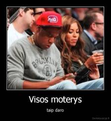 Visos moterys - taip daro
