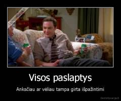 Visos paslaptys - Anksčiau ar vėliau tampa girta išpažintimi