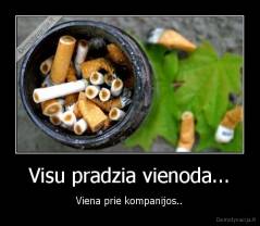 Visu pradzia vienoda... - Viena prie kompanijos..