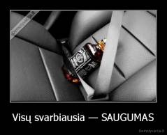Visų svarbiausia — SAUGUMAS - 