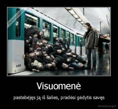 Visuomenė - pastebėjęs ją iš šalies, pradėsi gėdytis savęs