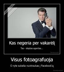 Visus fotoagrafuoja - O ryte sukelia nuotraukas į Facebook'ą