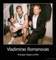 Vladimiras Romanovas - draugas tapęs priešu