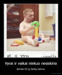 Vyrai ir vaikai niekuo nesiskiria - skiriasi tik jų žaislų kainos.