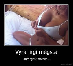 Vyrai irgi mėgsta - „Turtingas“ moteris...
