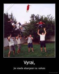 Vyrai, - jie visada atsargesni su vaikais