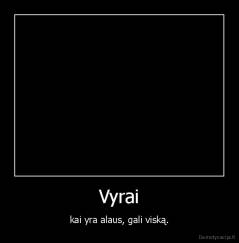 Vyrai - kai yra alaus, gali viską.