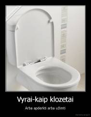 Vyrai-kaip klozetai - Arba apderkti arba užimti