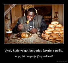 Vyrai, kurie valgot burgerius šakute ir peiliu, - kaip į tai reaguoja jūsų vaikinai?