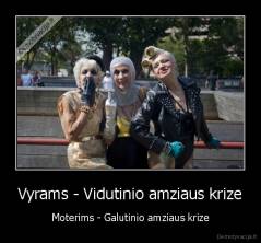Vyrams - Vidutinio amziaus krize - Moterims - Galutinio amziaus krize