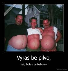 Vyras be pilvo, - kaip butas be balkono.
