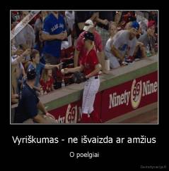 Vyriškumas - ne išvaizda ar amžius - O poelgiai