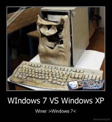 WIndows 7 VS Windows XP - Winer >Windows 7