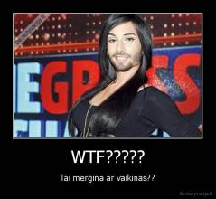 WTF????? - Tai mergina ar vaikinas??