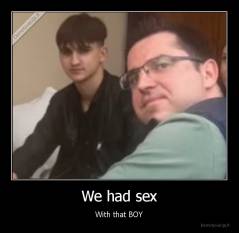 We had sex - With that BOY