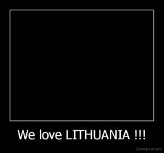 We love LITHUANIA !!! - 