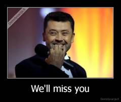 We'll miss you - 
