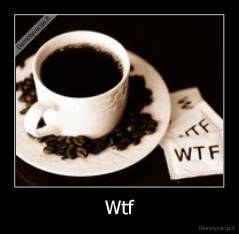 Wtf - 