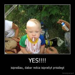 YES!!!! - isiprašiau, dabar reikia isipra6yt prisidegt
