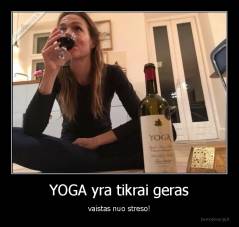 YOGA yra tikrai geras - vaistas nuo streso!