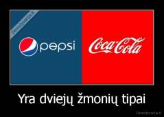 Yra dviejų žmonių tipai - 