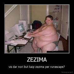 ZEZIMA - vis dar nori but kaip zezima per runescape?