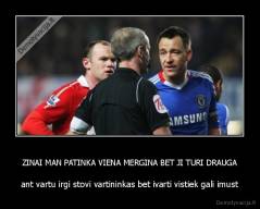 ZINAI MAN PATINKA VIENA MERGINA BET JI TURI DRAUGA - ant vartu irgi stovi vartininkas bet ivarti vistiek gali imust