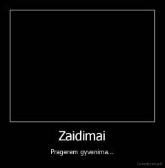 Zaidimai - Pragerem gyvenima...