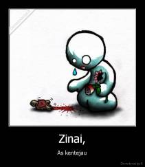 Zinai, - As kentejau